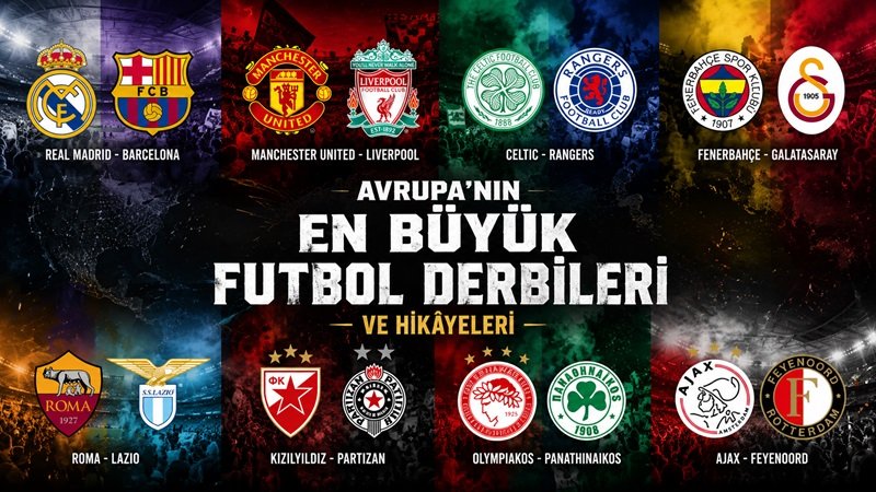 Avrupa’nın En Büyük Futbol Derbileri ve Hikâyeleri